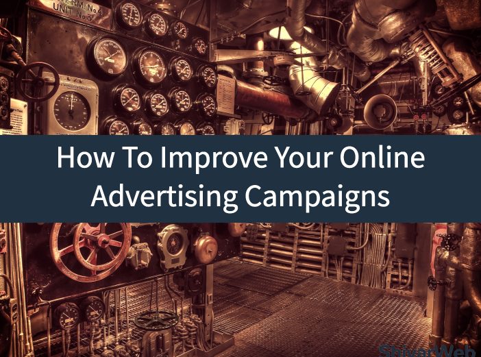 How To Improve Your Online Advertising Campaigns